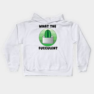What the Fucculent Cactus Kids Hoodie